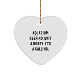 Funny Aquarium Keeping Gifts from Friends for Christmas - 'Aquarium Keeping Isn't A Hobby. It's A Calling.' Heart Ornament - Image 1